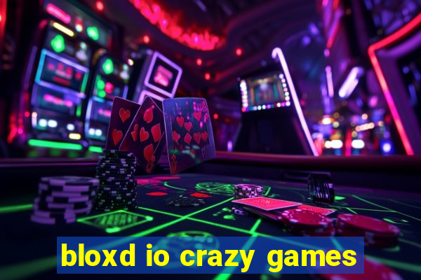 bloxd io crazy games